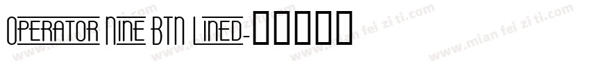 Operator Nine BTN Lined字体转换